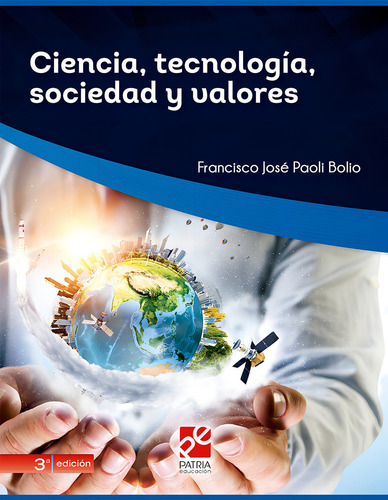 Ciencia, tecnología, sociedad y valores, de Paoli Bolio, Francisco José. Editorial Patria Educación, tapa blanda en español, 2020