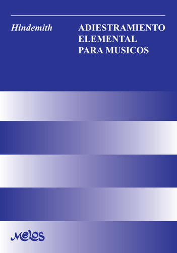 Ba11441 - Adiestramiento Elemental Para Músicos, De Paul Hindemith. Editorial Melos, Tapa Blanda, Edición 1 En Español, 2019