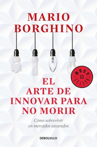 Arte De Innovar Para No Morir - Mario Borghino - Debolsillo