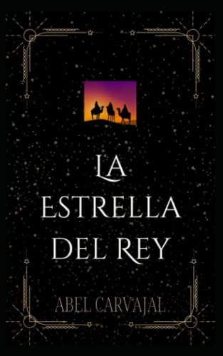 La Estrella Del Rey: La Historia De Los Magos De Oriente Y L