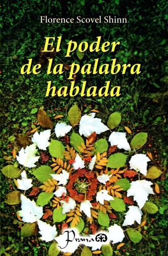 El Poder De La Palabra Hablada, De Florence Scovel Shinn. Editorial Prana, Tapa Blanda En Español