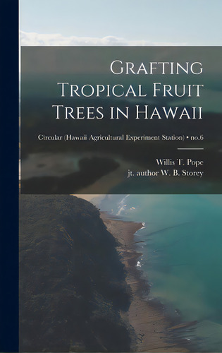 Grafting Tropical Fruit Trees In Hawaii; No.6, De Pope, Willis T. (willis Thomas) 1873-. Editorial Hassell Street Pr, Tapa Dura En Inglés