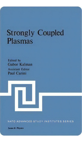 Strongly Coupled Plasmas, De Gabor Kalman. Editorial Springer-verlag New York Inc., Tapa Blanda En Inglés
