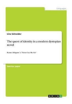 Libro The Quest Of Identity In A Modern Dystopian Novel :...