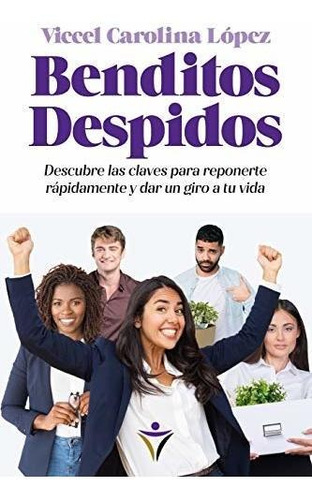 Benditos Despidos: Descubre Las Claves Para Reponerte Rapida