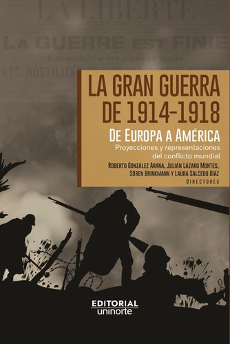 La Gran Guerra De 1914-1918. De Europa A América Latina -...