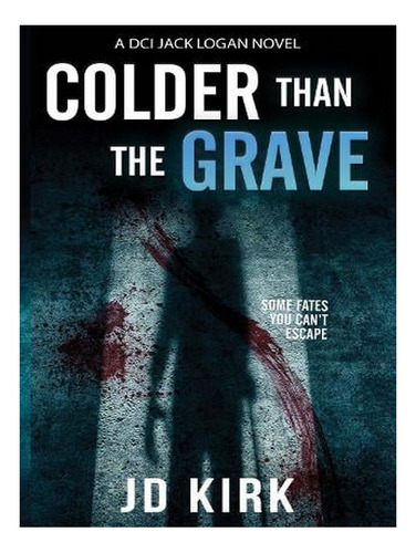 Colder Than The Grave - Dci Logan Crime Thrillers (pap. Ew05
