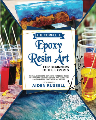 Libro: The Complete Epoxy Resin Art For Beginners To The Exp