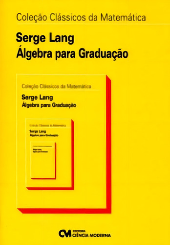 Álgebra Para Graduação, De Lang, Serge. Editora Ciencia Moderna, Capa Mole Em Português