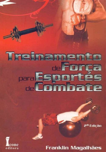 Treinamento De Força Para Esportes De Combate, De Magalhaes, Franklin. Editora Icone Em Português