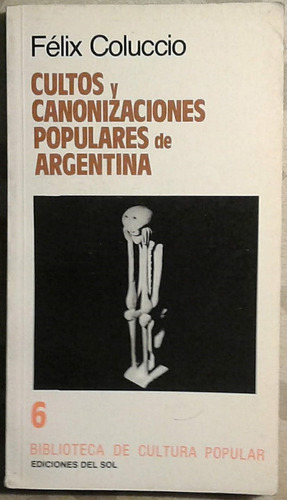 Cultos Y Canonizaciones Populares De Argentina F. Coluccio