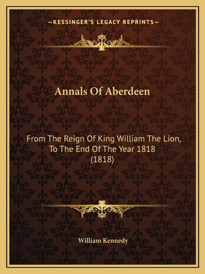 Libro Annals Of Aberdeen: From The Reign Of King William ...