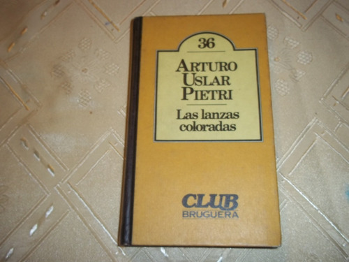 Las Lanzas Coloradas - N° 36 - Arturo Uslar Pietri