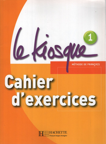 Le Kiosque 1 - Cahier D'exercices