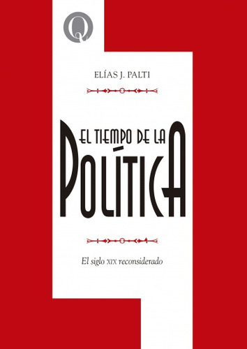 El Tiempo De La Política - Elias Jose Palti