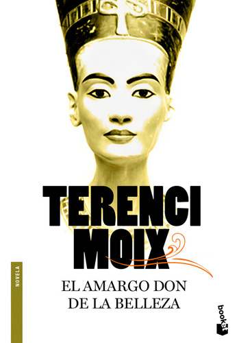 El amargo don de la belleza, de Moix, Terenci. Fuera de colección Editorial Booket México, tapa blanda en español, 2014