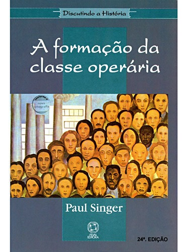 A formação da classe operária, de Singer, Paul. Série Discutindo a história Editora Somos Sistema de Ensino, capa mole em português, 2002