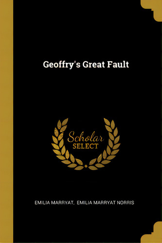 Geoffry's Great Fault, De Marryat, Emilia. Editorial Wentworth Pr, Tapa Blanda En Inglés