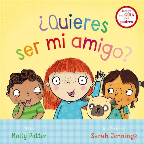 ¿Quieres ser mi amigo?: Incluye una guía para padres, de Potter, Molly. Editorial PICARONA-OBELISCO, tapa dura en español, 2018
