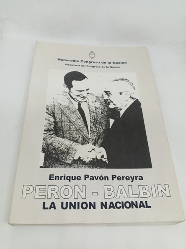 Libro Peron Balbin La Union Nacional Pavon Pereyra Firmado