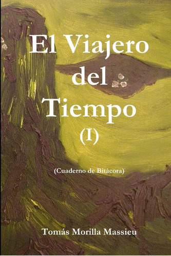 Libro:el Viajero Del Tiempo I (spanish Edition)