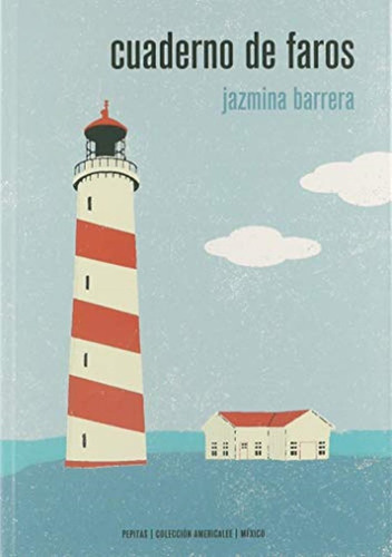 Cuaderno De Faros. Jazmina Barrera. Español. Pepitas De Calabaza - 2019