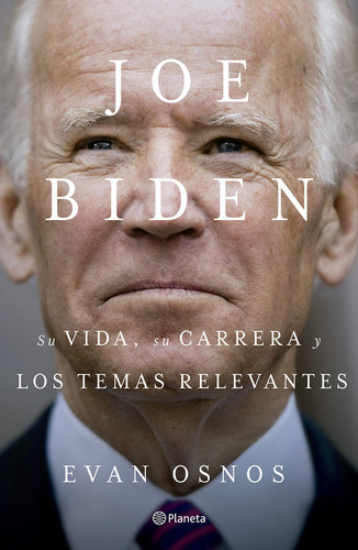 Joe Biden: Su Vida, Su Carrera Y Los Temas Relevantes (spa 