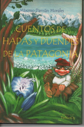 Cuentos De Hadas Y Duendes De La Patagonia - Máximo  Morales