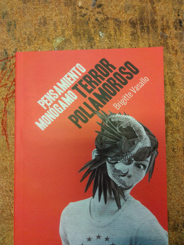 Pensamiento Monogamo Terror Poliamoroso - Brigitte Vasallo