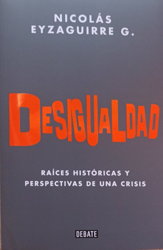Desigualdad. Origenes Historicos De Una Crisis.