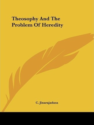 Theosophy And The Problem Of Heredity - C Jinarajadasa (p...