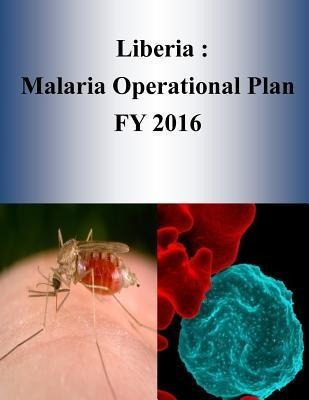 Libro Liberia : Malaria Operational Plan Fy 2016 - United...