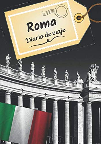Roma Diario De Viaje: Cuaderno De Bitacora Para Contar Tus R