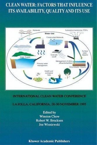 Clean Water: Factors That Influence Its Availability, Quality And Its Use, De Winston Chow. Editorial Springer, Tapa Blanda En Inglés