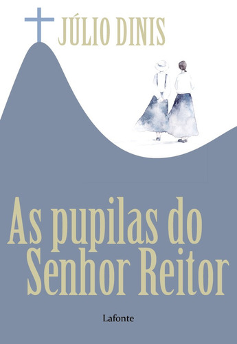 A Pupilas do Senhor Reitor, de Diniz, Júlio. Editora EDITORA LAFONTE LTDA,Lafonte, capa mole em português, 2018