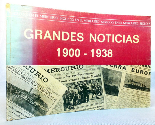 Grandes Noticias Siglo Xx Diario El Mercurio 1900 - 1938 /dr