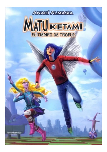 Matu Ketami El Tiempo De Troful Anahí Almasia Libro Nuevo!!!