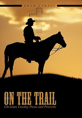 Libro On The Trail: Christian Cowboy Poems And Proverbs -...