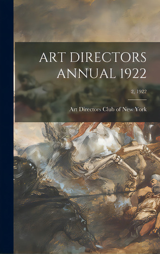Art Directors Annual 1922; 2, 1922, De Art S Club Of New York. Editorial Legare Street Pr, Tapa Dura En Inglés