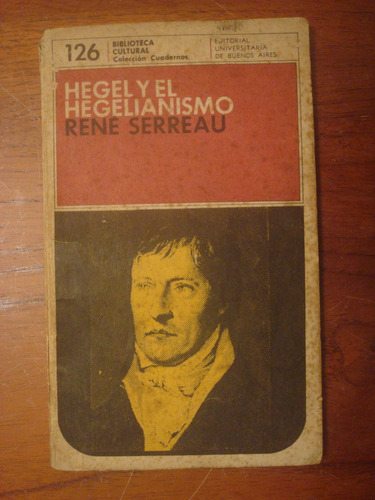 Hegel Y El Hegelianismo - Rene Serreau