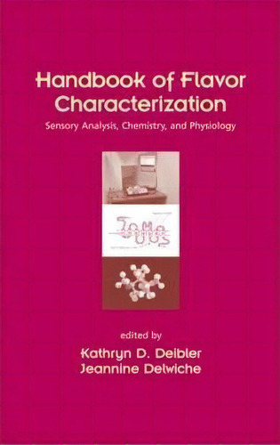 Handbook Of Flavor Characterization : Sensory Analysis, Chemistry, And Physiology, De Kathryn D. Deibler. Editorial Taylor & Francis Inc, Tapa Dura En Inglés