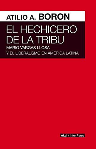 Hechicero De La Tribu Mario Vargas Llosa Y El Liberalismo En