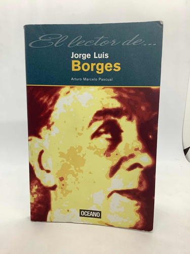 El Lector De... Jorge Luis Borges - Arturo Marcelo Pascual