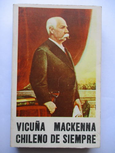 Benjamín Vicuña Mackenna Chileno De Siempre / Varios Autores