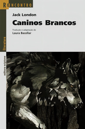 Caninos brancos, de Bacellar, Laura. Reecontro literatura Editorial Scipione, capa mole em português, 2009