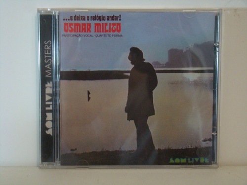 Cd - Osmar Milito - E Deixa O Relógio Andar