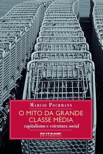 O mito da grande classe média: capitalismo e estrutura social, de Pochmann, Marcio. Editora Jinkings editores associados LTDA-EPP, capa mole em português, 2014