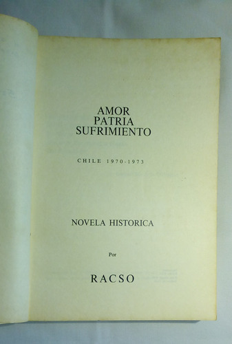 Amor Patria Sufrimiento Chile 1970-1973.