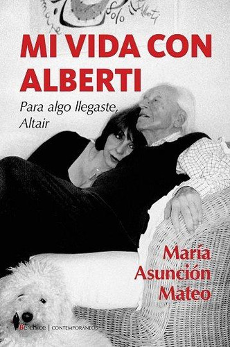 Libro: Mi Vida Con Alberti. Mateo,maria Asuncion. Berenice