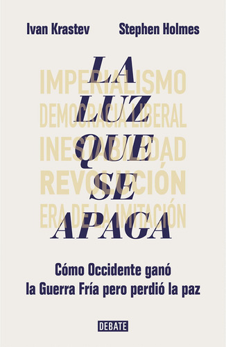 La Luz Que Se Apaga   Cómo Occidente Ganó La Guerra Fr...